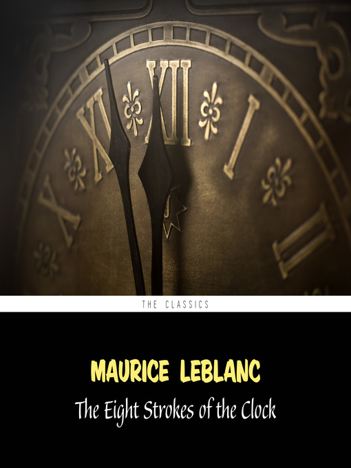 Title details for The Eight Strokes of the Clock by Maurice Leblanc - Available